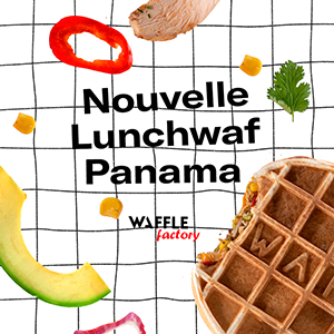 Nouvelle Lunchwaf Panama chez Waffle Factory !